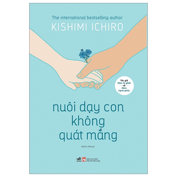 Nuôi Dạy Con Không Quát Mắng - Kishimi Ichiro (Mới 100%) Cẩm nang làm cha mẹ, Nhã Nam - SÁCH ĐẠI HỌC