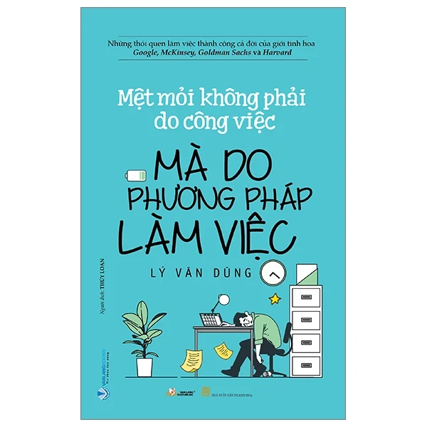 Mệt Mỏi Không Phải Do Công Việc Mà Do Phương Pháp Làm Việc - Lý Văn Dũng (Mới 100%) Sách tư duy, kỹ năng sống, Văn Lang Books - SÁCH ĐẠI HỌC