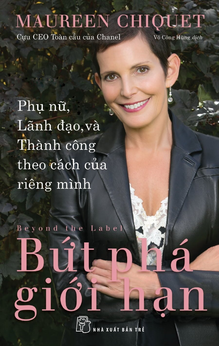 Bứt Phá Giới Hạn - Phụ Nữ, Lãnh Đạo, Và Thành Công Theo Cách Của Riêng Mình - Maureen Chiquet (Mới 100%) Nhân vật, bài học kinh doanh, NXB Trẻ - SÁCH ĐẠI HỌC