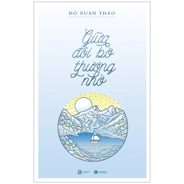 Giữa Đôi Bờ Thương Nhớ - Đỗ Xuân Thảo (Mới 100%) Truyện ngắn, tản văn, Thái Hà Books - SÁCH ĐẠI HỌC