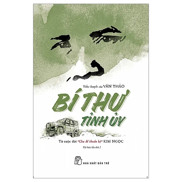 Bí Thư Tỉnh Ủy - Từ Cuộc Đời Cha Đẻ Khoán Hộ Kim Ngọc - Vân Thảo (Mới 100%) Tiểu thuyết, NXB Trẻ - SÁCH ĐẠI HỌC