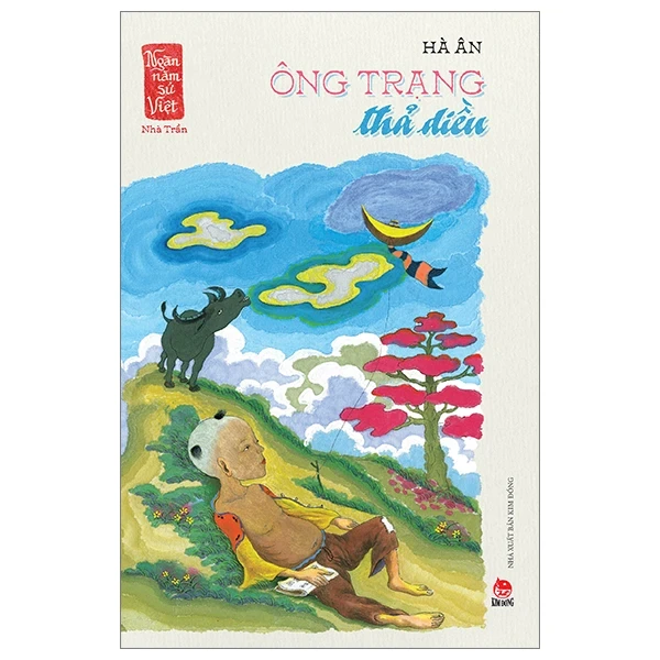 Ngàn Năm Sử Việt - Nhà Trần - Ông Trạng Thả Diều - Hà Ân (Mới 100%) Lịch sử, địa lí Việt Nam, NXB Kim Đồng - SÁCH ĐẠI HỌC