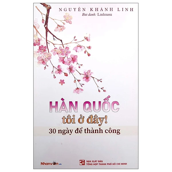 Hàn Quốc Tôi Ở Đây! 30 Ngày Để Thành Công - Nguyễn Khánh Linh (Mới 100%) Du ký, NXB Tổng Hợp TPHCM - SÁCH ĐẠI HỌC