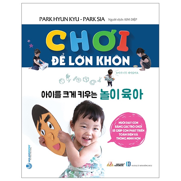 Chơi Để Lớn Khôn - Park Hyun Kyu, Park Sia (Mới 100%) Phát triển kỹ năng, trí tuệ cho trẻ, Văn Lang Books - SÁCH ĐẠI HỌC