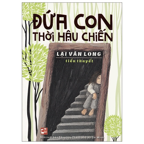 Đứa Con Thời Hậu Chiến - Lại Văn Long (Mới 100%) Lịch sử, địa lí Việt Nam, NXB Tổng Hợp TPHCM - SÁCH ĐẠI HỌC