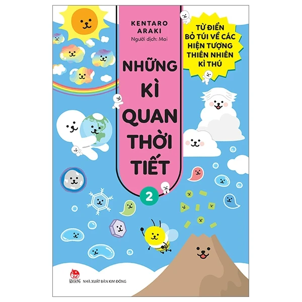 Những Kì Quan Thời Tiết - Từ Điển Bỏ Túi Về Các Hiện Tượng Thiên Nhiên Kì Thú - Tập 2 - Kentaro Araki (Mới 100%) Kiến thức bách khoa, NXB Kim Đồng - SÁCH ĐẠI HỌC