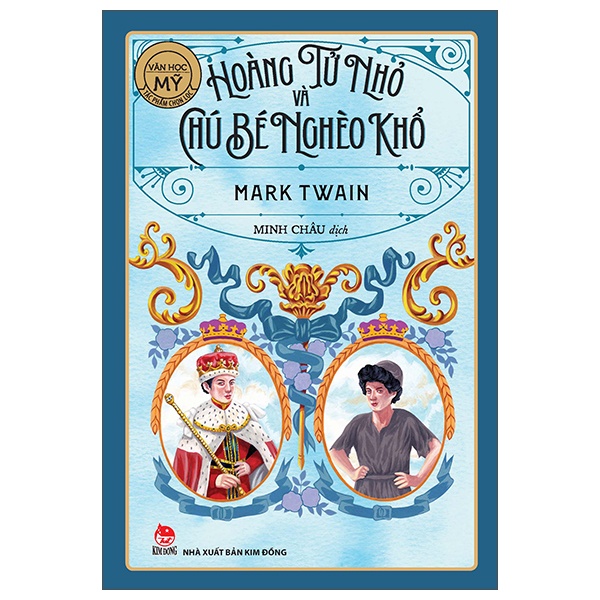 Văn Học Mỹ - Tác Phẩm Chọn Lọc - Hoàng Tử Nhỏ Và Chú Bé Nghèo Khổ - Mark Twain (Mới 100%) Truyện thiếu nhi, NXB Kim Đồng - SÁCH ĐẠI HỌC
