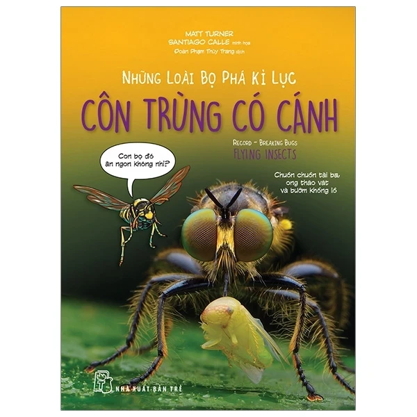 Những Loài Bọ Phá Kỷ Lục - Côn Trùng Có Cánh - Matt Turner, Santiago Calle (Mới 100%) Kiến thức bách khoa, NXB Trẻ - SÁCH ĐẠI HỌC