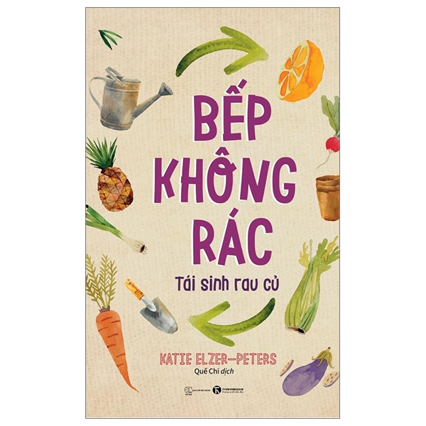 Bếp Không Rác - Tái Sinh Rau Củ - Katie Elzer-Peters (Mới 100%) Sách nấu ăn, Thái Hà Books - SÁCH ĐẠI HỌC