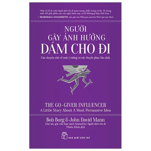 Người Gây Ảnh Hưởng Dám Cho Đi - Câu Chuyện Nhỏ Về Một Ý Tưởng Có Sức Thuyết Phục Lớn Nhất - Bob Burg, JohnDavid Mann (Mới 100%) Sách tư duy, kỹ năng sống, NXB Trẻ - SÁCH ĐẠI HỌC