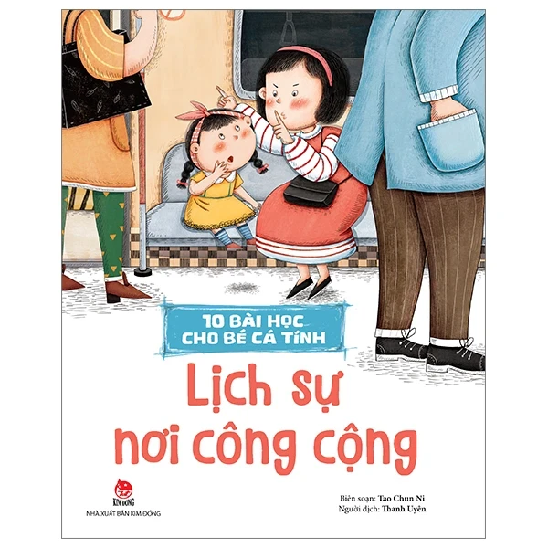 10 Bài Học Cho Bé Cá Tính - Lịch Sự Nơi Công Cộng - Tao Chun Ni (Mới 100%) Truyện thiếu nhi, NXB Kim Đồng - SÁCH ĐẠI HỌC