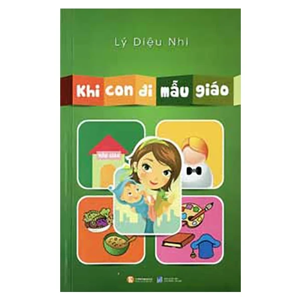 Khi Con Đi Mẫu Giáo (2013) - Lý Diệu Nhi (Mới 100%) Cẩm nang làm cha mẹ, Thái Hà Books - SÁCH ĐẠI HỌC