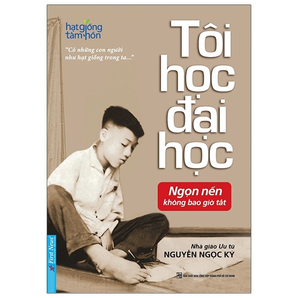 Hạt Giống Tâm Hồn - Tôi Học Đại Học - Nguyễn Ngọc Ký (Mới 100%) Nghệ thuật sống, First News - SÁCH ĐẠI HỌC