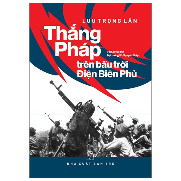 Thắng Pháp Trên Bầu Trời Điện Biên Phủ - Lưu Trọng Lân (Mới 100%) Lịch sử, địa lí Việt Nam, NXB Trẻ - SÁCH ĐẠI HỌC