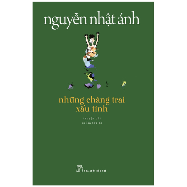 Những Chàng Trai Xấu Tính - Nguyễn Nhật Ánh (Mới 100%) Tiểu thuyết, NXB Trẻ - SÁCH ĐẠI HỌC