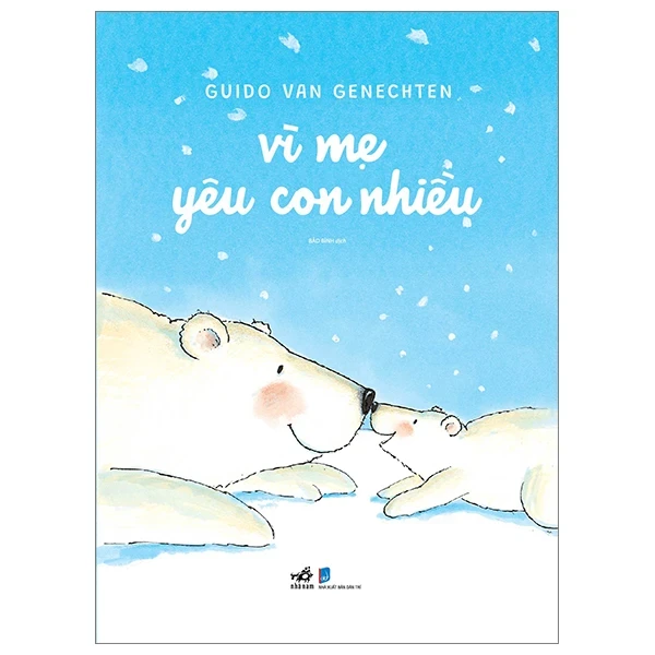 Vì Mẹ Yêu Con Nhiều - Guido Van Genechten (Mới 100%) Truyện thiếu nhi, Nhã Nam - SÁCH ĐẠI HỌC