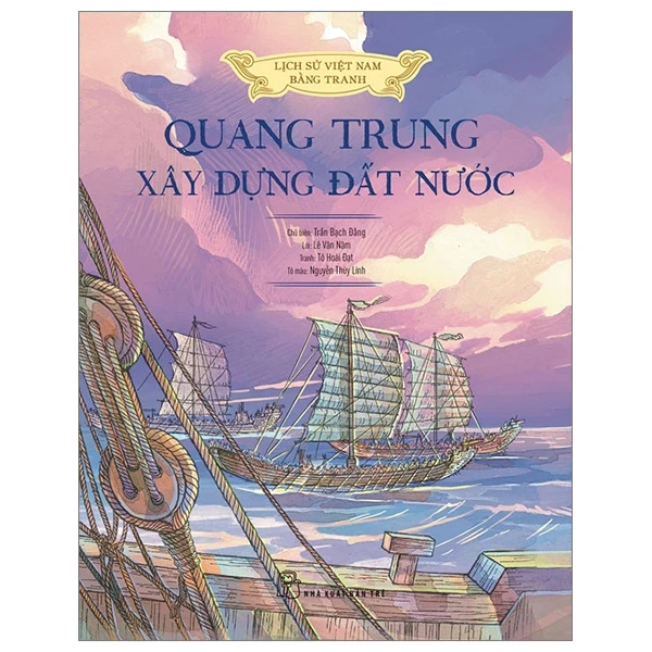 Lịch Sử Việt Nam Bằng Tranh - Quang Trung Xây Dựng Đất Nước (Bìa Cứng) - (Mới 100%) Lịch sử, địa lí Việt Nam, NXB Trẻ - SÁCH ĐẠI HỌC