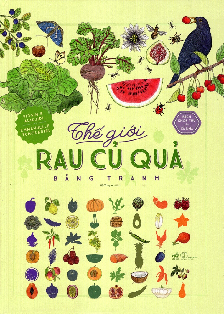 Bách Khoa Thư Cho Cả Nhà - Thế Giới Các Loại Rau Củ Quả Bằng Tranh - Emmanuelle Tchoukriel , Virginie Aladjidi (Mới 100%) Kiến thức bách khoa, Nhã Nam - SÁCH ĐẠI HỌC