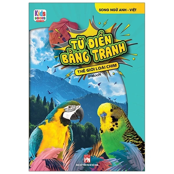 Từ Điển Bằng Tranh - Thế Giới Loài Chim - JP Moon (Mới 100%) Từ điển thiếu nhi, NXB Phụ Nữ - SÁCH ĐẠI HỌC