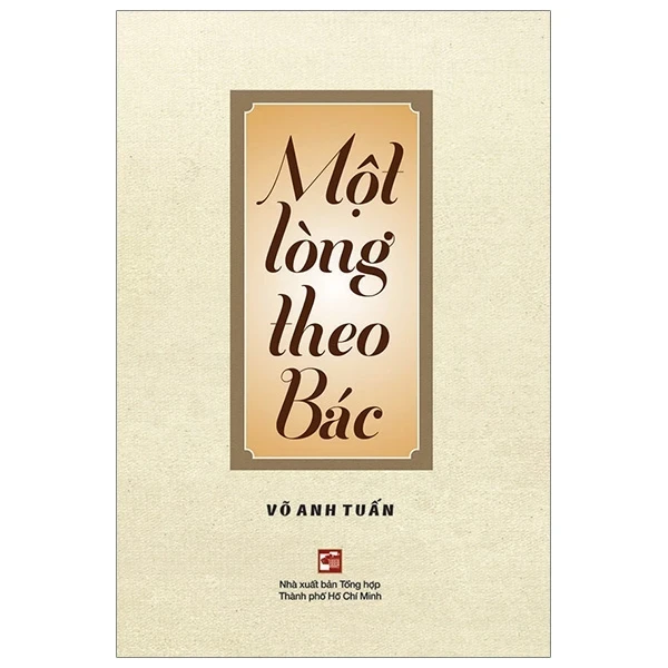 Một Lòng Theo Bác - Võ Anh Tuấn (Mới 100%) Triết học, NXB Tổng Hợp TPHCM - SÁCH ĐẠI HỌC