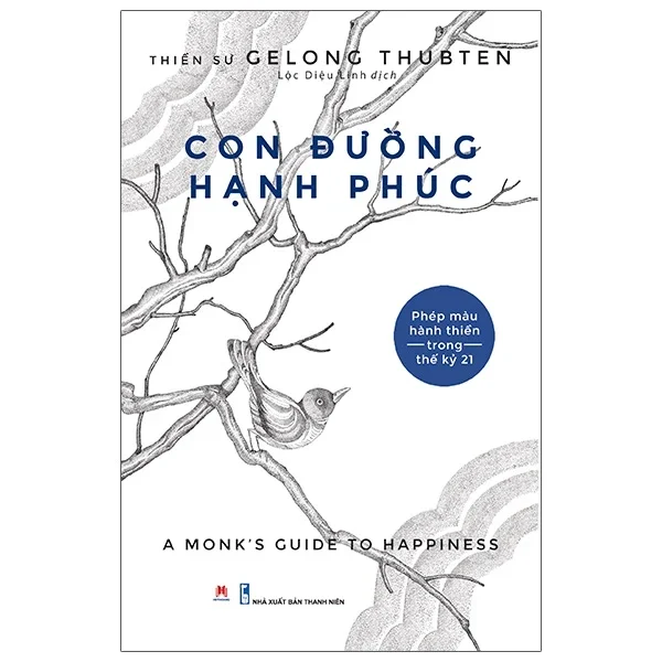 Con Đường Hạnh Phúc - Thiền sư Gelong Thubten (Mới 100%) Phật giáo, Huy Hoàng - SÁCH ĐẠI HỌC