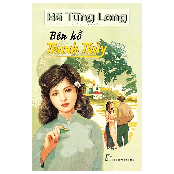 Bên Hồ Thanh Thủy - Bà Tùng Long (Mới 100%) Tiểu thuyết, NXB Trẻ - SÁCH ĐẠI HỌC