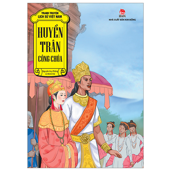 Tranh Truyện Lịch Sử Việt Nam - Huyền Trân Công Chúa - Nguyễn Huy Thắng, Lê Minh Hải (Mới 100%) Truyện thiếu nhi, NXB Kim Đồng - SÁCH ĐẠI HỌC