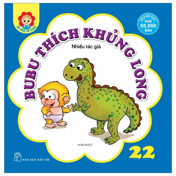 Bé Học Lễ Giáo - Bubu Tập 22: Thích Khủng Long - Nhiều Tác Giả (Mới 100%) Truyện thiếu nhi, NXB Trẻ - SÁCH ĐẠI HỌC