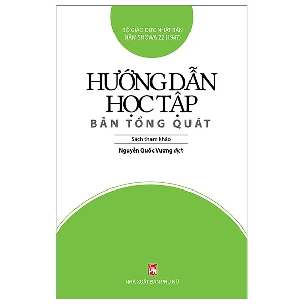 Hướng Dẫn Học Tập Bản Tổng Quát - Bộ Giáo Dục Nhật Bản (Mới 100%) Sách tư duy, kỹ năng sống, NXB Phụ Nữ - SÁCH ĐẠI HỌC