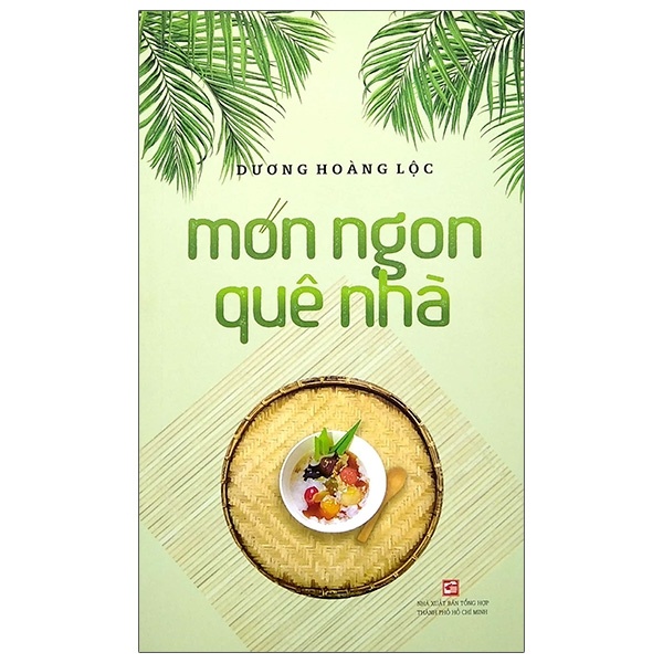 Món Ngon Quê Nhà - Tiến sĩ Dương Hoàng Lộc (Mới 100%) Sách địa danh, du lịch, NXB Tổng Hợp TPHCM - SÁCH ĐẠI HỌC