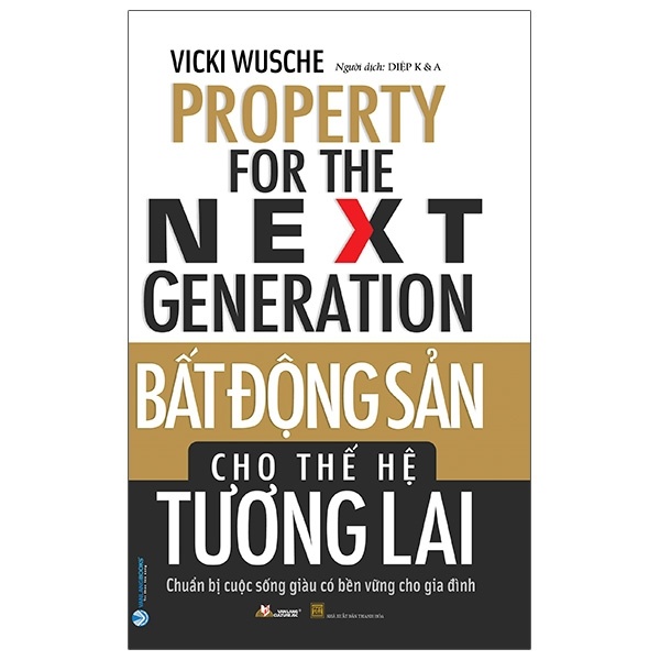 Bất Động Sản Cho Thế Hệ Tương Lai - Chuẩn Bị Cuộc Sống Giàu Có Bền Vững Cho Gia Đình - Vicki Wusche (Mới 100%) Chứng khoán, bất động sản, đầu tư, Văn Lang Books - SÁCH ĐẠI HỌC
