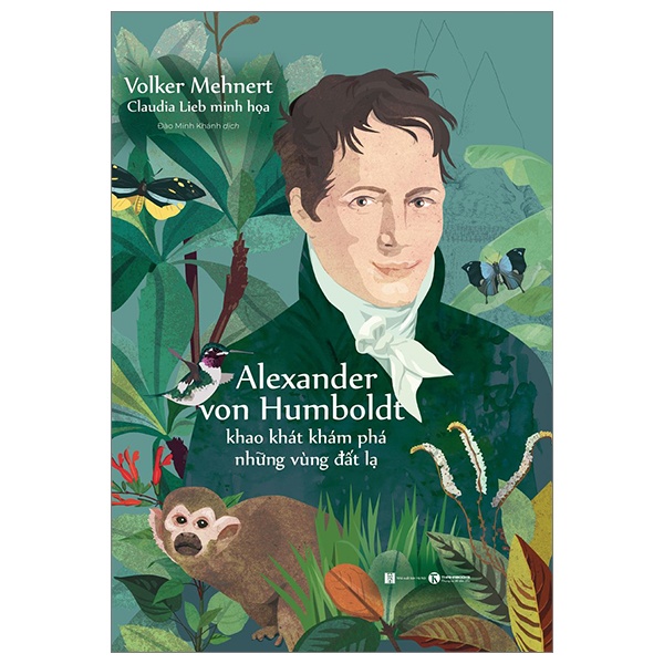 Alexander Von Humboldt - Khao Khát Khám Phá Những Vùng Đất Lạ - Volker Mehnert, Claudia Lieb (Mới 100%) Truyện thiếu nhi, Thái Hà Books - SÁCH ĐẠI HỌC