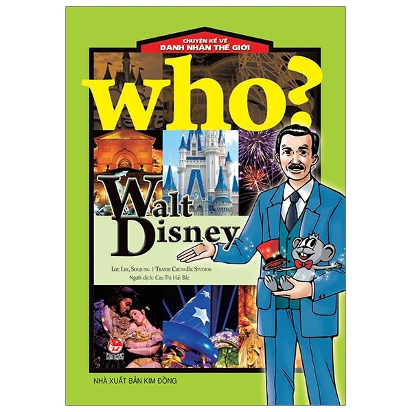 Who? Chuyện Kể Về Danh Nhân Thế Giới - Walt Disney - Lee Soojung, ChungBe Studios (Mới 100%) Kiến thức bách khoa, NXB Kim Đồng - SÁCH ĐẠI HỌC