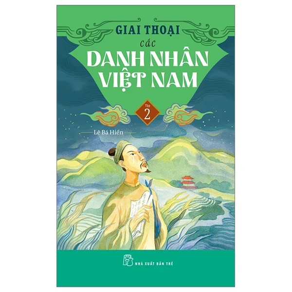 Giai Thoại Các Danh Nhân Việt Nam - Tập 2 - Lê Bá Hiền (Mới 100%) Lịch sử, địa lí Việt Nam, NXB Trẻ - SÁCH ĐẠI HỌC