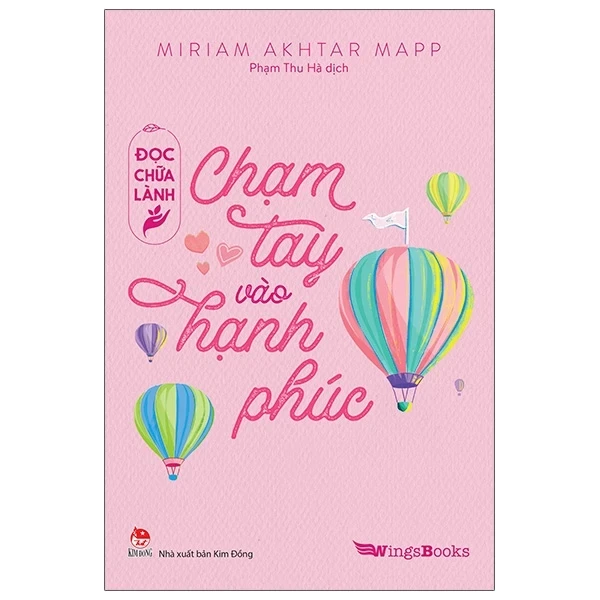 Đọc Chữa Lành - Chạm Tay Vào Hạnh Phúc - Miriam Akhtar Mapp (Mới 100%) Giáo dục trẻ tuổi teen, NXB Kim Đồng - SÁCH ĐẠI HỌC