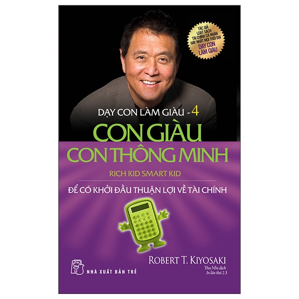 Dạy Con Làm Giàu - Tập 4: Con Giàu Con Thông Minh - Robert T. Kiyosaki (Mới 100%) Khởi nghiệp, làm giàu, NXB Trẻ - SÁCH ĐẠI HỌC