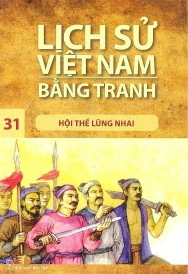 Lịch Sử Việt Nam Bằng Tranh - Tập 31: Hội Thề Lũng Nhai - Trần Bạch Đằng (Mới 100%) Lịch sử, địa lí Việt Nam, NXB Trẻ - SÁCH ĐẠI HỌC