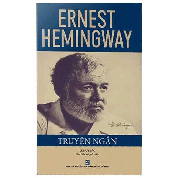 Truyện Ngắn Ernest Hemingway - Lê Huy Bắc (Mới 100%) Truyện ngắn, tản văn, NXB Tổng Hợp TPHCM - SÁCH ĐẠI HỌC