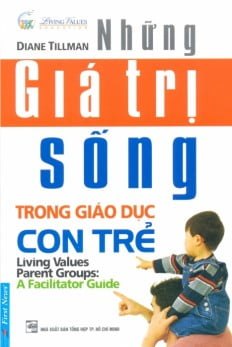 Những Giá Trị Sống Trong Giáo Dục Con Trẻ - Diane Tillman (Mới 100%) Cẩm nang làm cha mẹ, First News - SÁCH ĐẠI HỌC
