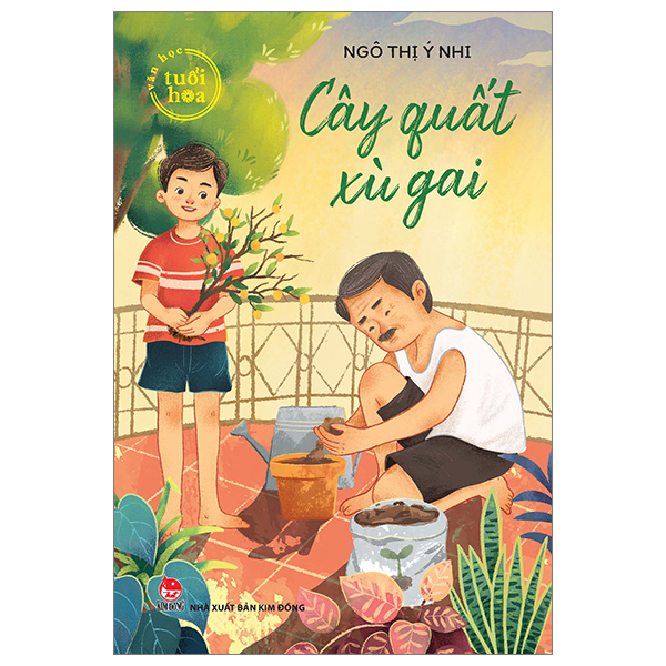 Văn Học Tuổi Hoa - Cây Quất Xù Gai - Ngô Thị Ý Nhi (Mới 100%) Truyện thiếu nhi, NXB Kim Đồng - SÁCH ĐẠI HỌC