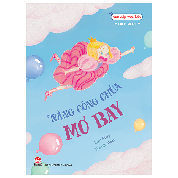 Vun Đắp Tâm Hồn - Mơ Đi Sợ Chi - Nàng Công Chúa Mơ Bay - May, Pea (Mới 100%) Truyện thiếu nhi, NXB Kim Đồng - SÁCH ĐẠI HỌC