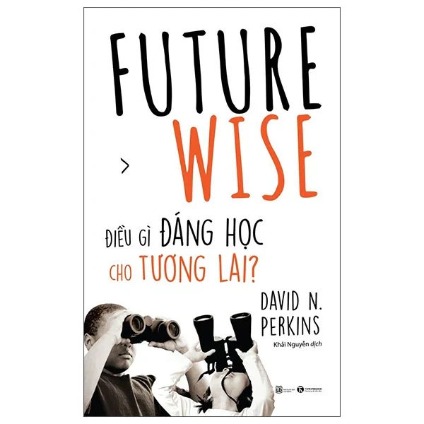 Future Wise: Điều Gì Đáng Học Cho Tương Lai - David N Perkins (Mới 100%) Sách tư duy, kỹ năng sống, Thái Hà Books - SÁCH ĐẠI HỌC