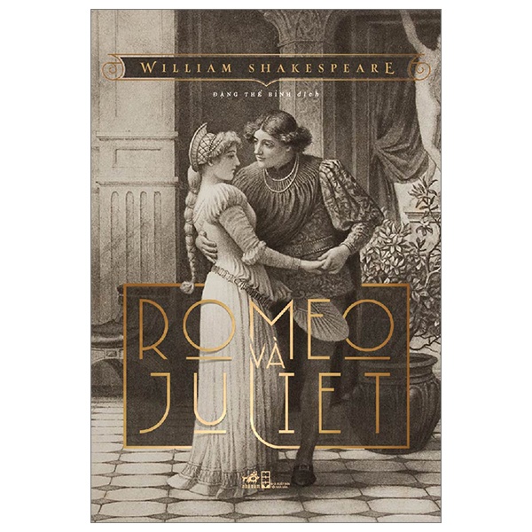 Romeo Và Juliet - William Shakespeare (Mới 100%) Tác phẩm kinh điển, Nhã Nam - SÁCH ĐẠI HỌC
