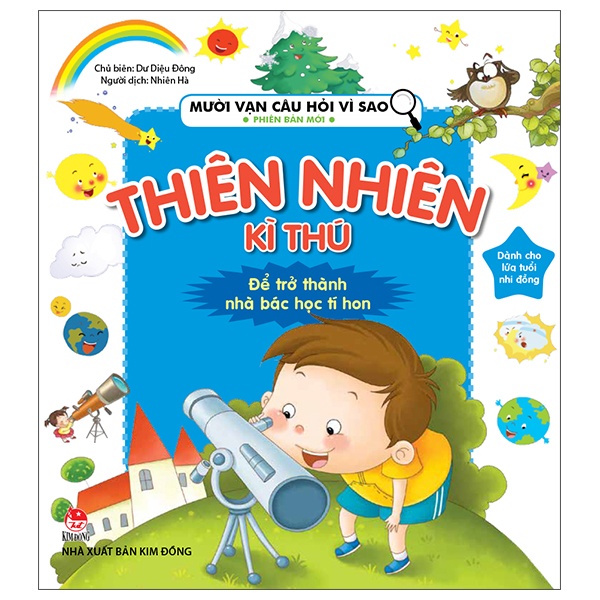 Mười Vạn Câu Hỏi Vì Sao Phiên Bản Mới - Thiên Nhiên Kì Thú - Dư Diệu Đông (Mới 100%) Kiến thức bách khoa, NXB Kim Đồng - SÁCH ĐẠI HỌC