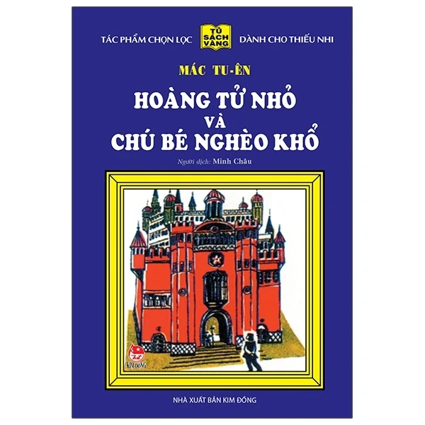 25 Năm Tủ Sách Vàng - Hoàng Tử Nhỏ Và Chú Bé Nghèo Khổ (Bìa Cứng) - Mác Tu Ên (Mới 100%) Truyện thiếu nhi, NXB Kim Đồng - SÁCH ĐẠI HỌC