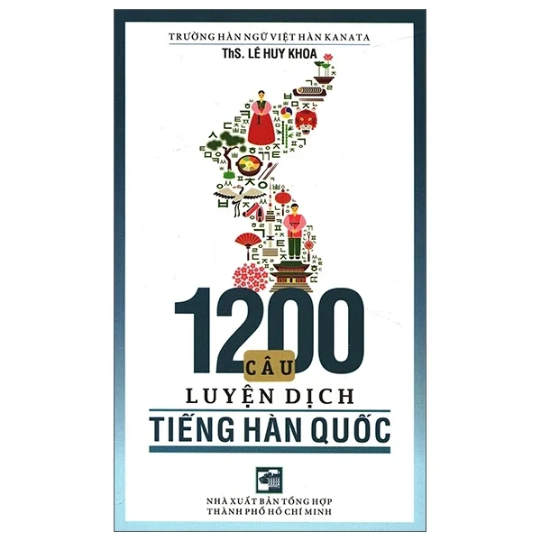 1200 Câu Luyện Dịch Tiếng Hàn Quốc - Lê Huy Khoa (Mới 100%) Tiếng Hàn, NXB Tổng Hợp TPHCM - SÁCH ĐẠI HỌC
