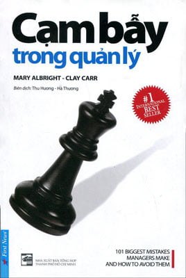 Cạm Bẫy Trong Quản Lý - Mary Albright, Clay Carr (Mới 100%) Quản trị, lãnh đạo, First News - SÁCH ĐẠI HỌC