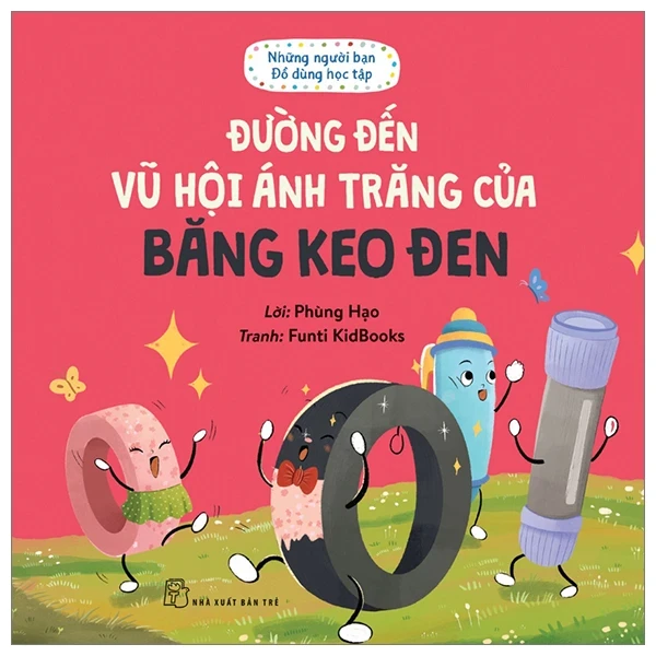 Những Người Bạn Đồ Dùng Học Tập - Đường Đến Vũ Hội Ánh Trăng Của Băng Keo Đen - Phùng Hạo. Funti Kidbooks (Mới 100%) Truyện thiếu nhi, NXB Trẻ - SÁCH ĐẠI HỌC