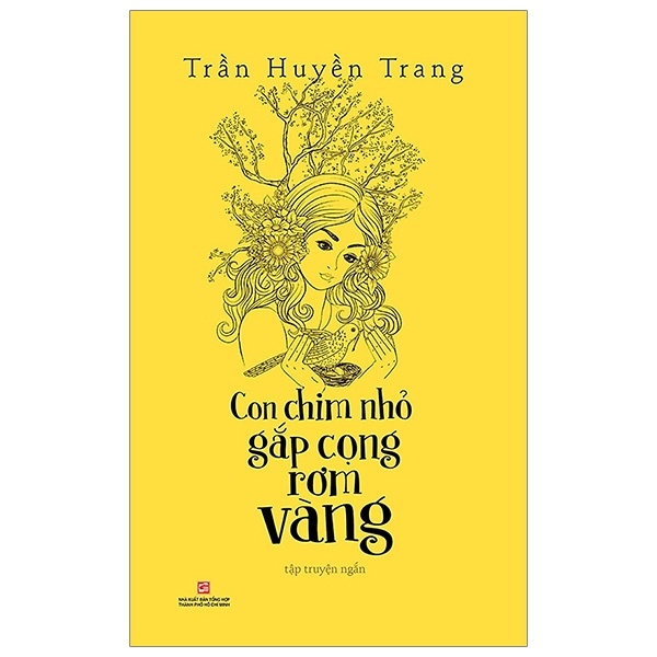Con Chim Nhỏ Gắp Cọng Rơm Vàng - Trần Huyền Trang (Mới 100%) Tiểu thuyết, NXB Tổng Hợp TPHCM - SÁCH ĐẠI HỌC