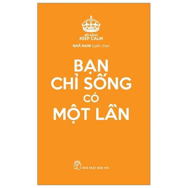 Bộ Sách Keep Calm - Bạn Chỉ Sống Có Một Lần - Nhã Nam tuyển chọn (Mới 100%) Sách tư duy, kỹ năng sống, NXB Trẻ - SÁCH ĐẠI HỌC